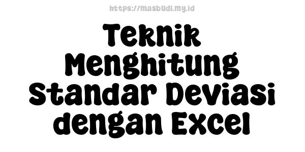 Teknik Menghitung Standar Deviasi dengan Excel