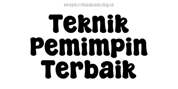 Teknik Pemimpin Terbaik