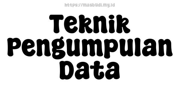 Teknik Pengumpulan Data