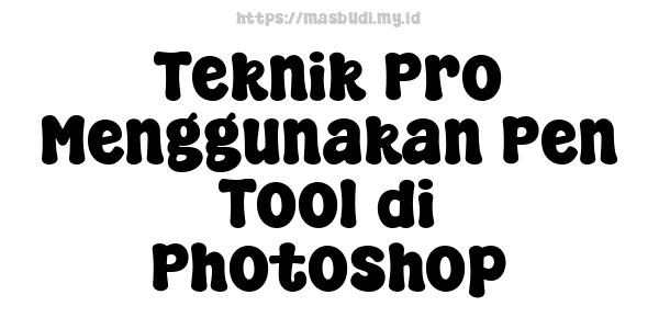 Teknik Pro Menggunakan Pen Tool di Photoshop