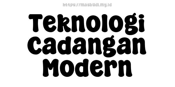 Teknologi Cadangan Modern