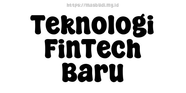 Teknologi FinTech Baru