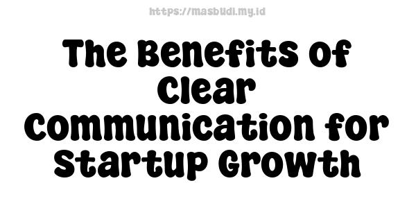 The Benefits of Clear Communication for Startup Growth