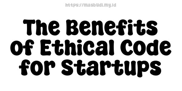 The Benefits of Ethical Code for Startups