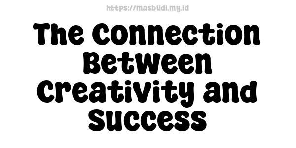 The Connection Between Creativity and Success