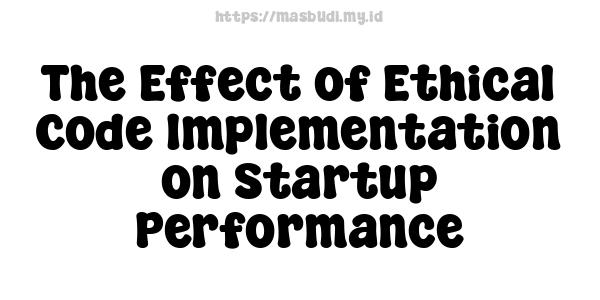 The Effect of Ethical Code Implementation on Startup Performance