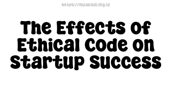 The Effects of Ethical Code on Startup Success