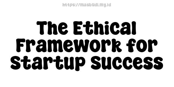 The Ethical Framework for Startup Success