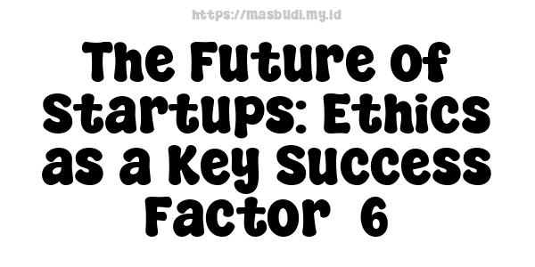 The Future of Startups: Ethics as a Key Success Factor -6