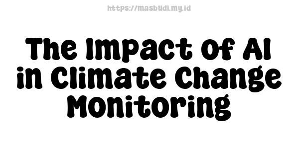 The Impact of AI in Climate Change Monitoring