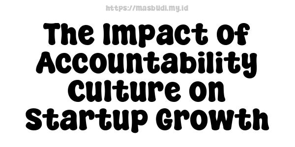 The Impact of Accountability Culture on Startup Growth