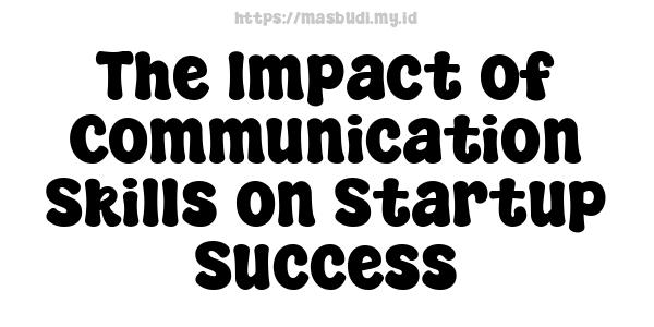 The Impact of Communication Skills on Startup Success