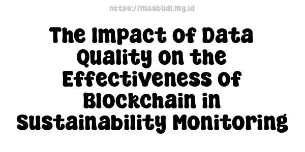 The Impact of Data Quality on the Effectiveness of Blockchain in Sustainability Monitoring