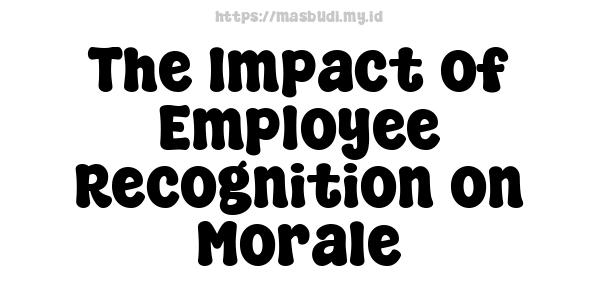 The Impact of Employee Recognition on Morale