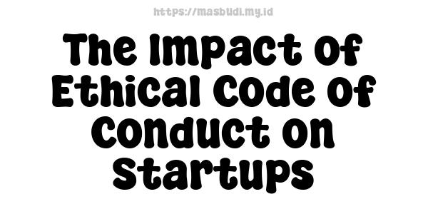 The Impact of Ethical Code of Conduct on Startups