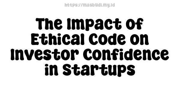 The Impact of Ethical Code on Investor Confidence in Startups