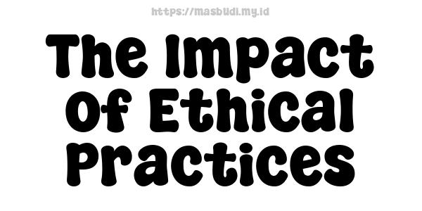 The Impact of Ethical Practices