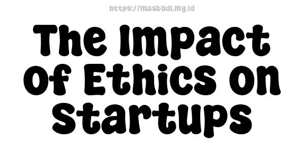 The Impact of Ethics on Startups