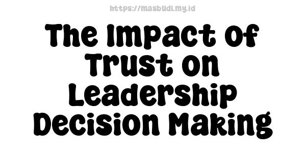 The Impact of Trust on Leadership Decision-Making