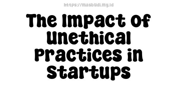 The Impact of Unethical Practices in Startups