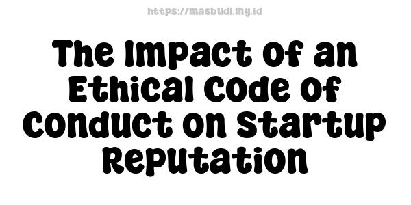 The Impact of an Ethical Code of Conduct on Startup Reputation