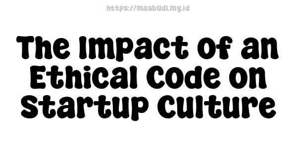 The Impact of an Ethical Code on Startup Culture