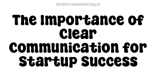 The Importance of Clear Communication for Startup Success