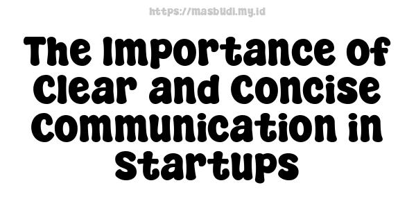 The Importance of Clear and Concise Communication in Startups