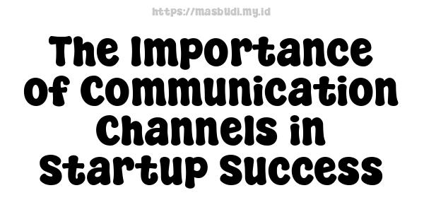 The Importance of Communication Channels in Startup Success