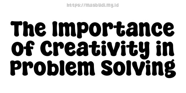 The Importance of Creativity in Problem Solving