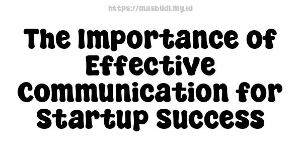 The Importance of Effective Communication for Startup Success