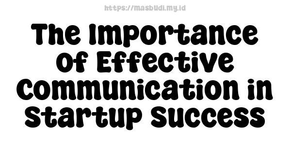 The Importance of Effective Communication in Startup Success