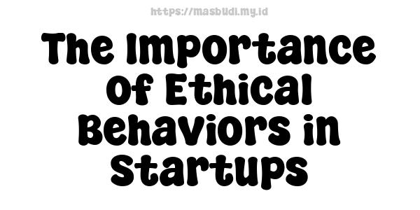 The Importance of Ethical Behaviors in Startups