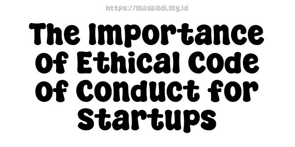 The Importance of Ethical Code of Conduct for Startups