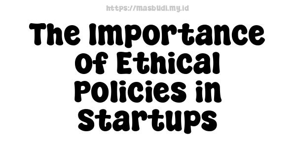 The Importance of Ethical Policies in Startups