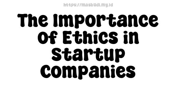 The Importance of Ethics in Startup Companies