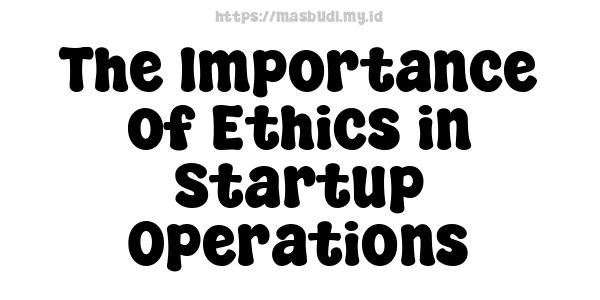 The Importance of Ethics in Startup Operations