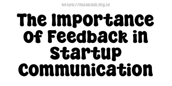 The Importance of Feedback in Startup Communication