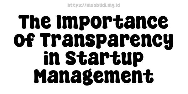 The Importance of Transparency in Startup Management