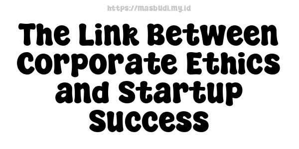 The Link Between Corporate Ethics and Startup Success