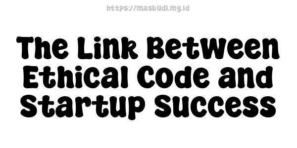 The Link Between Ethical Code and Startup Success