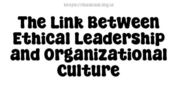 The Link Between Ethical Leadership and Organizational Culture