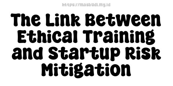 The Link Between Ethical Training and Startup Risk Mitigation