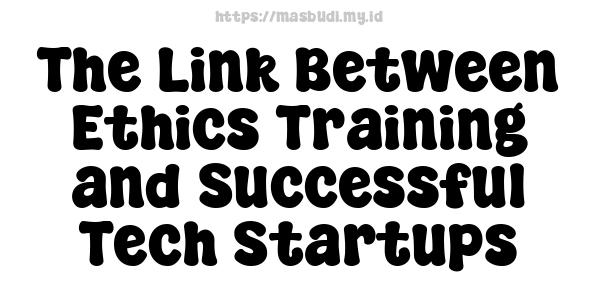 The Link Between Ethics Training and Successful Tech Startups