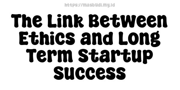 The Link Between Ethics and Long-Term Startup Success