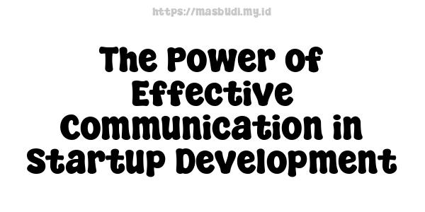 The Power of Effective Communication in Startup Development