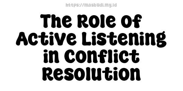 The Role of Active Listening in Conflict Resolution