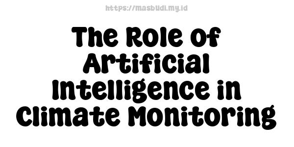 The Role of Artificial Intelligence in Climate Monitoring