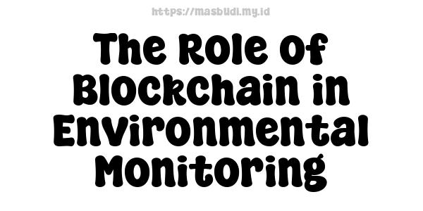 The Role of Blockchain in Environmental Monitoring