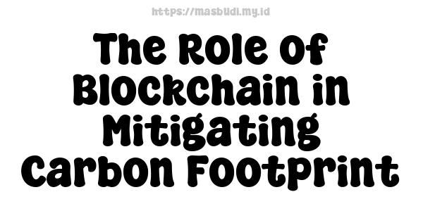 The Role of Blockchain in Mitigating Carbon Footprint